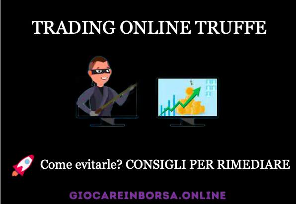 Trading Online Truffe - Guida completa e rimedi per evitare le truffe