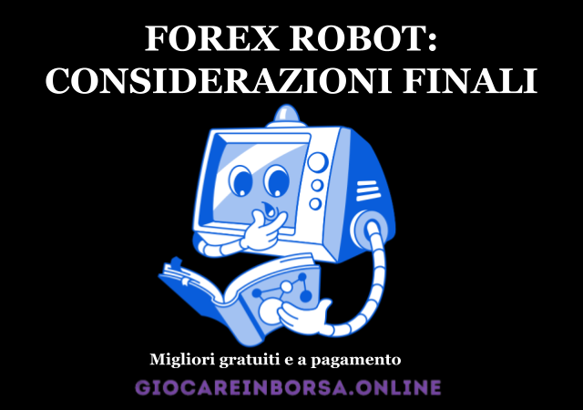 Forex Robot - Considerazioni Finali